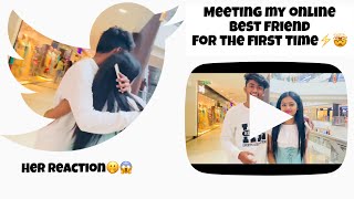 MEETING MY ONLINE BEST FRIEND FOR THE FIRST TIME⚡️ | HER REACTION IS LIKE WOWWW😱