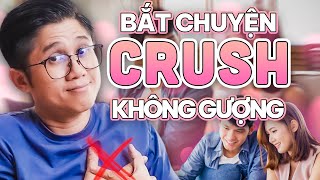 Cách Bắt Chuyện Crush Không Gượng - Tùy Thuộc Vào Tính Cách Của Bạn | Huỳnh Duy Khương