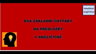 ❗  VYVARUJTE SE DVOU VELKÝCH CHYTÁKŮ NA PŘEDLOŽKY V ANGLIČTINĚ!  🆙