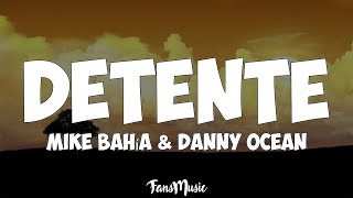 Mike Bahía \u0026 Danny Ocean - Detente (Letra/Lyrics)