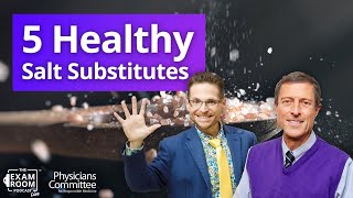 5 Healthy Salt Substitutes | Dr. Neal Barnard Q&A on The Exam Room LIVE
