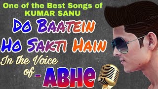 Do Baatein Ho Sakti Hain - In Voice of Abhe with Full Lyrics || KUMAR SANU || Imtihaan (1995)