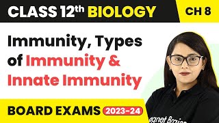 Immunity, Types of Immunity & Innate Immunity | Class 12 Biology Chapter 8 (2022-23)