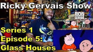 The Ricky Gervais Show Series 1 Episode 5: Glass Houses Reaction