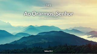 Hinário Adventista • Hino 593   Ao Orarmos, Senhor