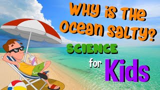 Why is the ocean salty? | Science for Kids