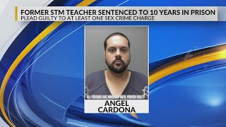 Former STM teacher Angel Cardona sentenced to 10 years for child sex crimes