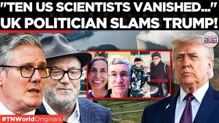 MISSING EXPERTS: George Galloway Sparks Alarm Over 10 Vanished US NASA & Nuclear Scientists!