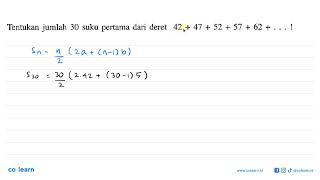 Tentukan jumlah 30 suku pertama dari deret 42 + 47 + 52 + 57 + 62 +... !