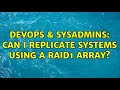 DevOps & SysAdmins: Can I replicate systems using a RAID1 array? (2 Solutions!!)