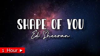 SHAPE OF YOU  |  ED SHEERAN  |  1HOUR LOOP | nonstop