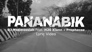 PANANABIK (Lyric Video) - DJ Medmessiah Feat. H20 Klann x Prophecee