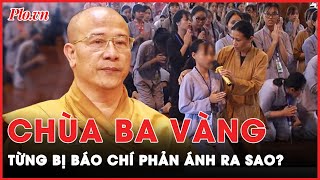 Hoạt động của sư trụ trì chùa Ba Vàng Thích Trúc Thái Minh từng bị báo chí phản ánh? | Tin nhanh