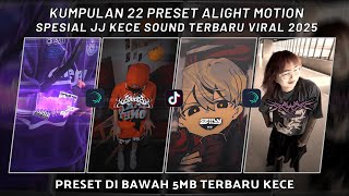 KUMPULAN 22 PRESET JJ ALIGHT MOTION SPESIAL JJ KECE SOUND TERBARU VIRAL 2025 | PRESET DI BAWAH 5 MB