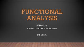 Functional Analysis: Session 34 by Dr. Viji M
