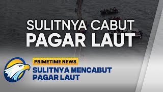 Bertaruh Nyawa Demi Bongkar Pagar Laut [Primetime News]