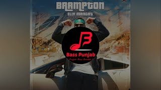 Brampton - Elly Mangat | Bass Boosted | Bass Punjab (BP)