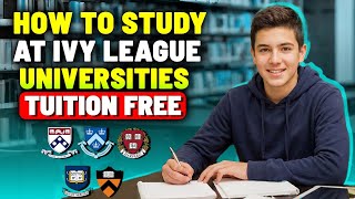HOW TO STUDY AT IVY LEAGUE UNIVERSITIES TUITION FREE
