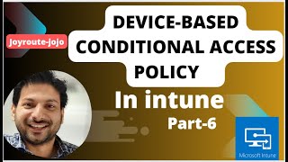 How to Create a Device-based Conditional Access Policy with Intune|Microsoft Intune training |Part 6