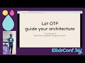 ElixirConf UY -  Let OTP Guide Your Architecture - Yuri Oliveira