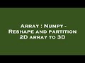 Array : Numpy - Reshape and partition 2D array to 3D