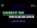 Remember of today - pergi hilang dan lupakan (karaoke version) tanpa vokal