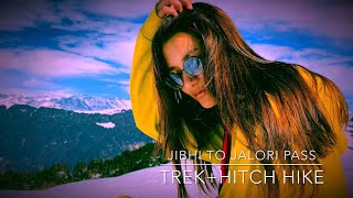 JIBHI TO JALORI PASS, TIRTHAN VALLEY HIMACHAL PRADESH- HITCHHIKING AND TREKKING