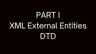 XXE Part 1 | XML External Entities | XML | DTD | General Entity | Parameter Entity