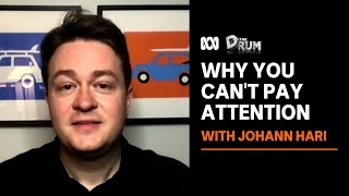 Johann Hari on the real reason we can't pay attention anymore | The Drum