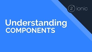Understanding Ionic 2 Components