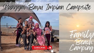 CAMPING VLOG #5 | PUNGGAI BAYU IMPIAN CAMPSITE | Mesmerizing Sunrise | Full Moon