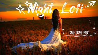 Night lofi sad  Love  all in one Nonstop// @Enjoywithme001//Lofi all in one  Love song..#9