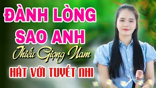 Đành Lòng Sao Anh Karaoke Thiếu Giọng Nam | Song Ca Với Tuyết Nhi