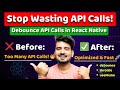 Stop Wasting API Calls! Debounce in React Native Explained 🚀 | Engineer Codewala