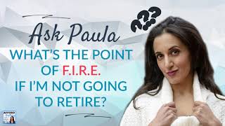 What's the point of F.I.R.E. if I'm not going to retire? | Afford Anything Podcast (Audio-Only)