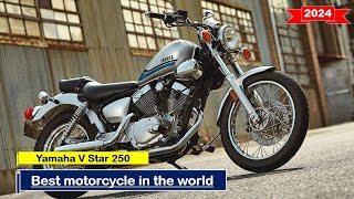 2024 Best motorcycle in the world Yamaha V Star 250