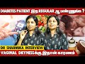 Sugar Patient இந்த Type Food மட்டும் தான் Follow பண்ணணும்..! - DR Sharmika Tharun Interview | Sugar