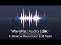 Full Guide to Creating and Editing Audio with WavePad Audio Editor