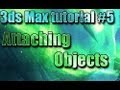 3ds Max Tutorial #5 [ Attaching Objects ]
