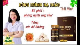 ĐÔNG TRÙNG HẠ THẢO Thái Minh_ tăng sức đề kháng; bổ phổi; ngăn ngừa ung thư... |Dược Sĩ Ngọc Bé|