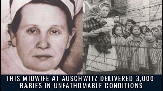 This Midwife at Auschwitz Delivered 3,000 Babies in Unfathomable Conditions