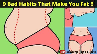 Top 9 Bad Habits That Make You Fat