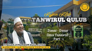 Kh. Zezen Zainal Abidin Bazul Asyhab | kajian kitab Tanwirul Qulub