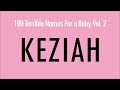 keziah 100 terrible names for a baby