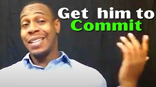 Commitment | How to get a guy to commit | Relationship Advice