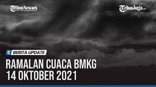 Ramalan Cuaca BMKG 14 Oktober 2021, 18 Wilayah Potensi Hujan Angin