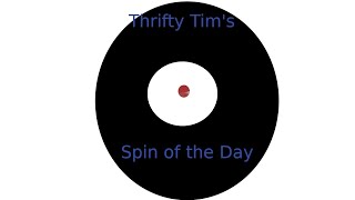 Thrifty Tim's Spin of the Day, Ep 25-040