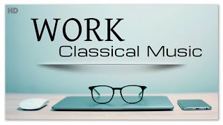 Work Classical Music | Concentration Brain Power Focus Office Studio Meeting Conference Background