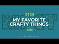 My Favorite Crafty Things 2020: DIES