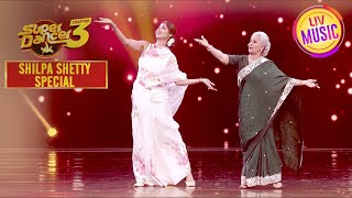 Waheeda जी और Shilpa ने किया एक साथ Perform | Super Dancer S3 | Shilpa Shetty Special